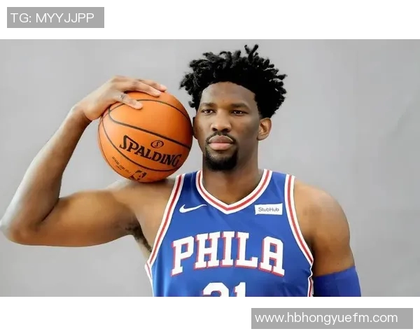 乔尔恩比德在NBA赛场的崛起与未来发展潜力分析